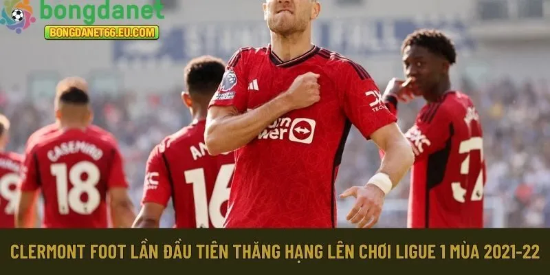 Clermont Foot lần đầu tiên thăng hạng