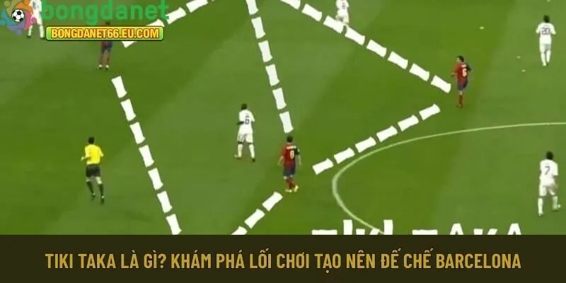 Tiki Taka là gì