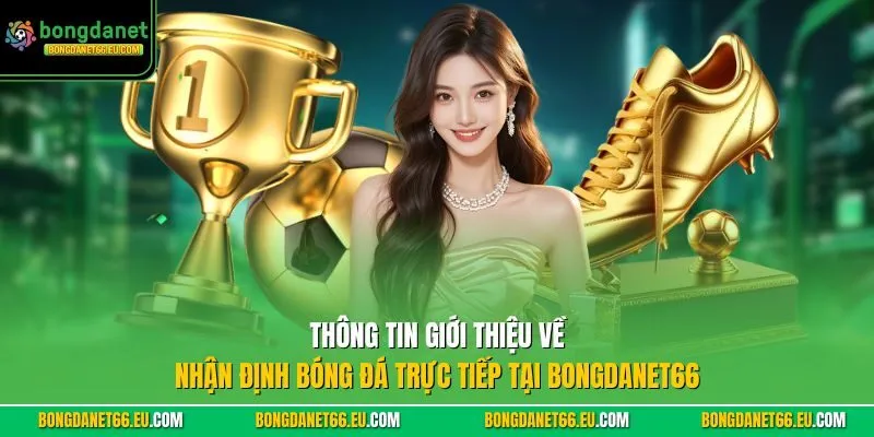 Thông tin giới thiệu về Nhận Định Bóng Đá trực tiếp tại bongdanet